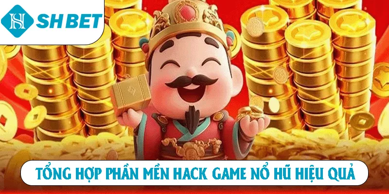 Tổng hợp phần mền hack game nổ hũ hiệu quả