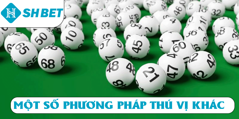 Một số phương pháp thú vị khác