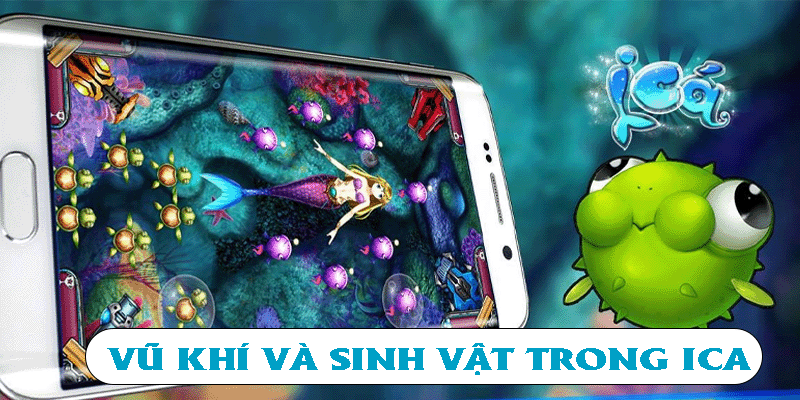 Vũ khí và sinh vật trong iCa