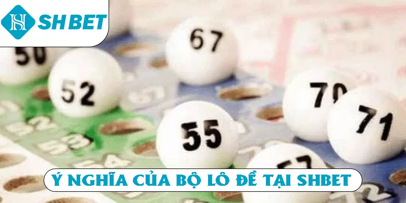 Ý nghĩa của bộ lô đề tại SHBET