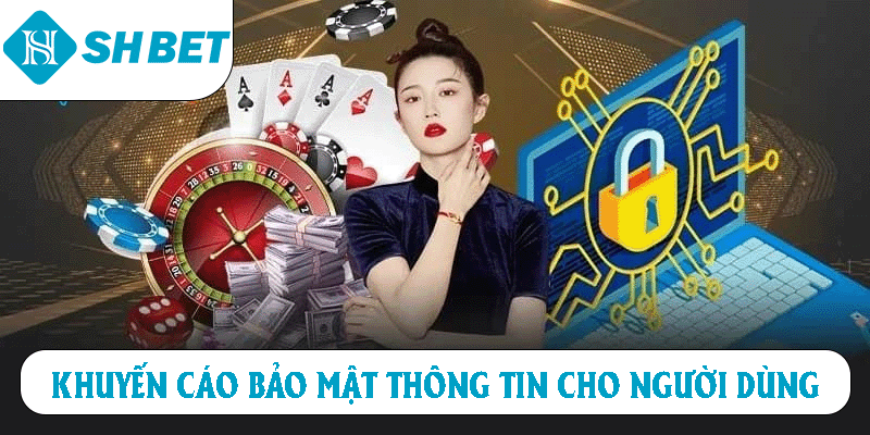 Khuyến cáo bảo mật thông tin cho người dùng