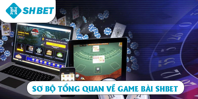Sơ bộ về game bài SHBET