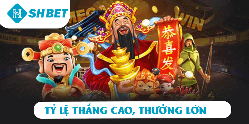 Tỷ lệ thắng cao, thưởng lớn
